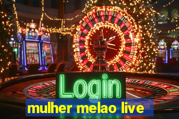 mulher melao live